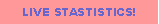 Text Box: Live stastistics!