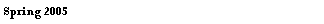 Text Box: Spring 2005