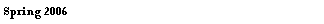 Text Box: Spring 2006