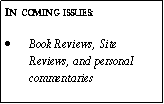 Text Box: In coming issues:Book Reviews, Site Reviews, and personal commentaries